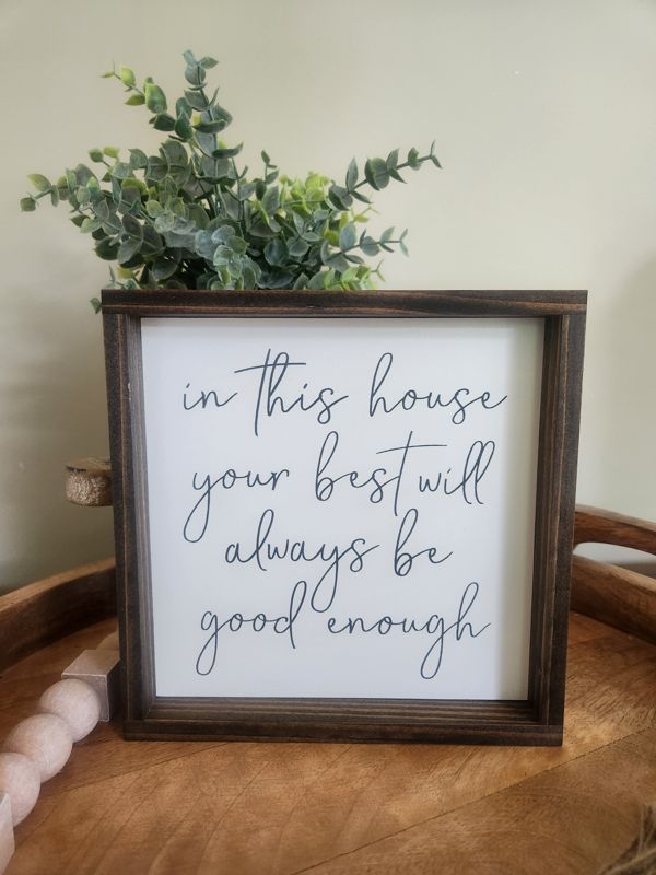 In This House Your Best Will Be Good Enough