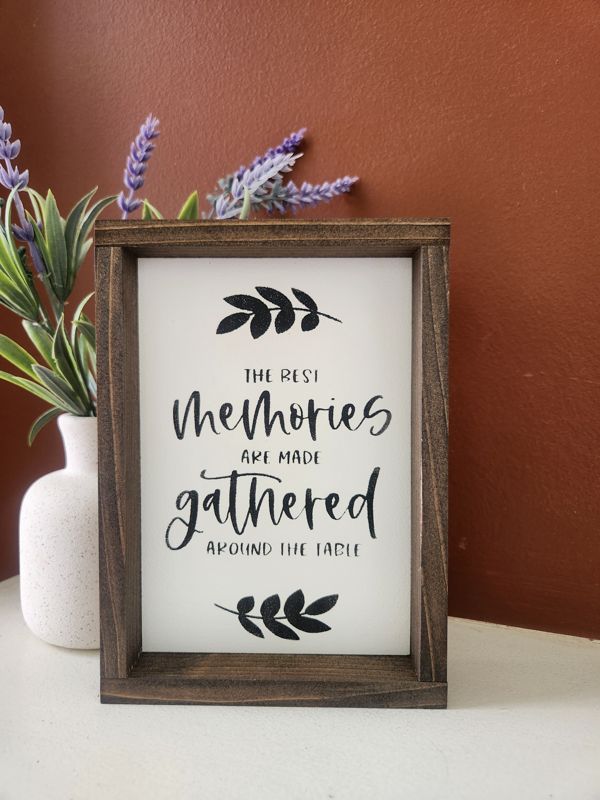 The Best Memories Are Gathered Around The Table