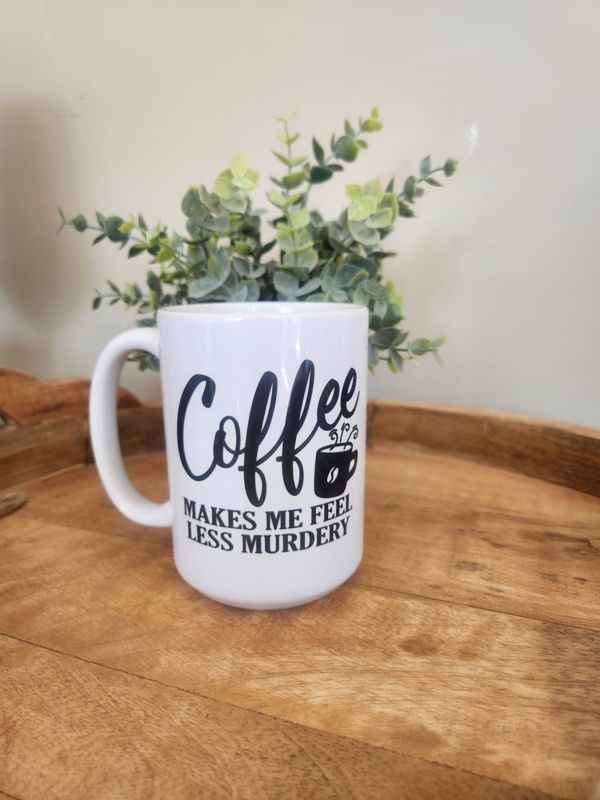 Coffee Makes Me Feel Less Murdery Mug