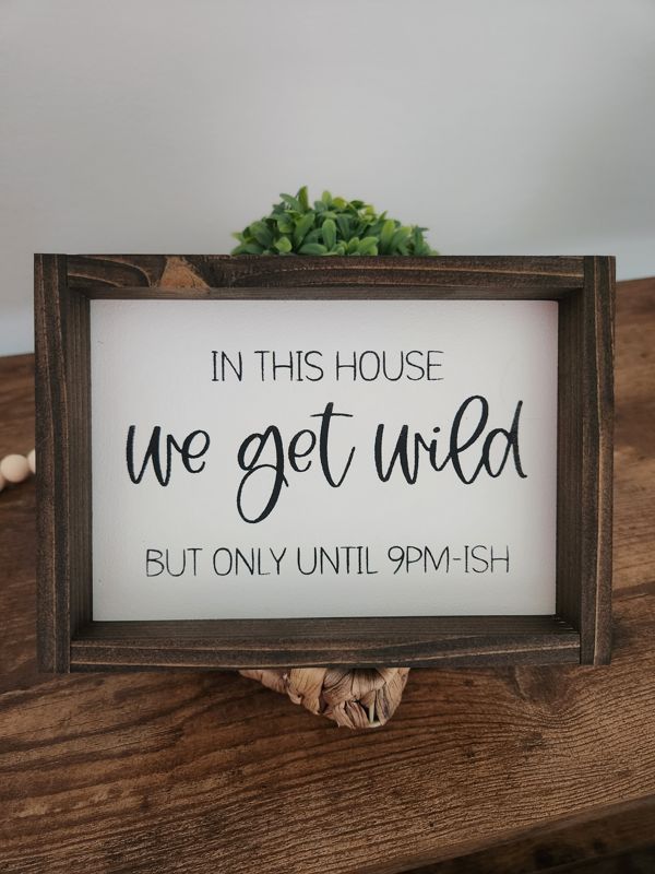 In This House We Get Wild