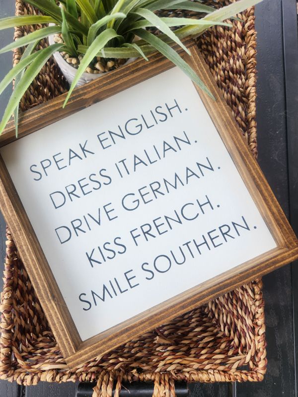 Speak English, Dress Italian, Drive German, Kiss French, Smile Southern
