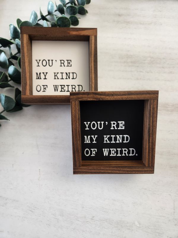 YOU'RE MY KIND OF WEIRD