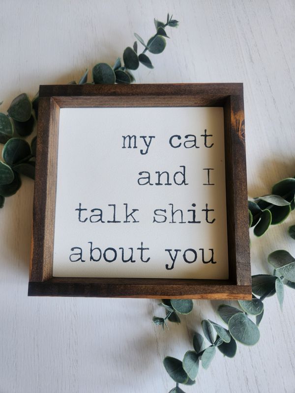 My Cat & I Talk **** About You Sign - White