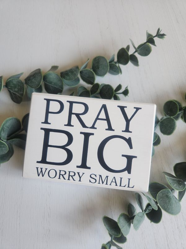 Pray Big Worry Small - WHITE