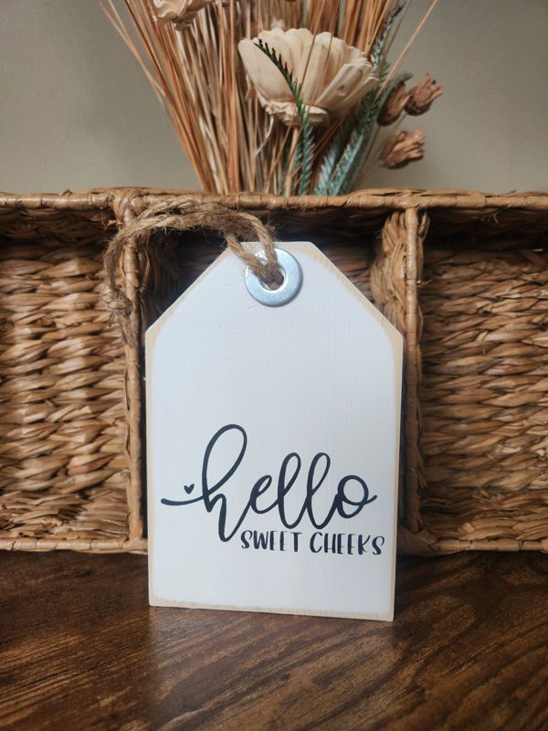 Hello Sweet Cheeks Wood Sign/Tag