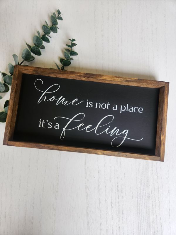 Home Is Not A Place It's A Feeling