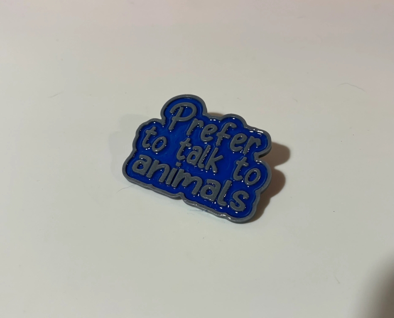 Prefer to Talk to Animals pin
