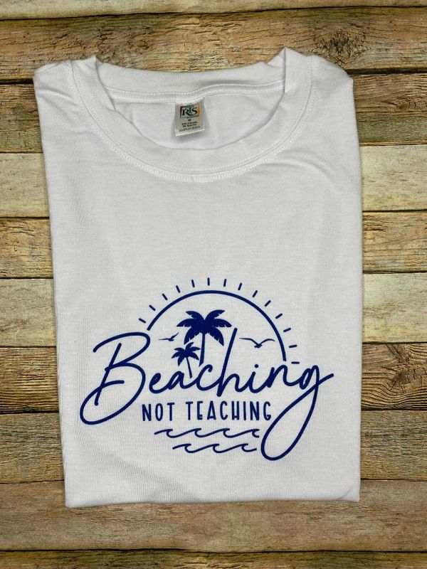 Beaching Not Teaching Tee