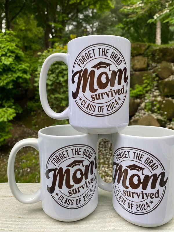Forget the Grad, Mom Survived Mug