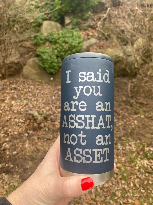 I Said You Are An Asshat, Skinny Can Holder